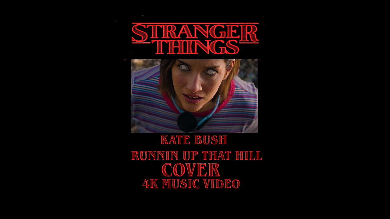 STRANGER THINGS - KATE BUSH - RUNNING UP THAT HILL - COVER - MUSIC VIDEO
