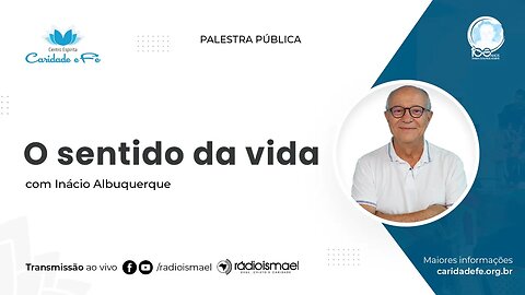 O Sentido da Vida | Palestra com Inácio Albuquerque