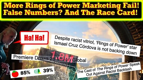 The Rings of Power New Marketing Campaign! Fudged Numbers And Playing The Race Card!