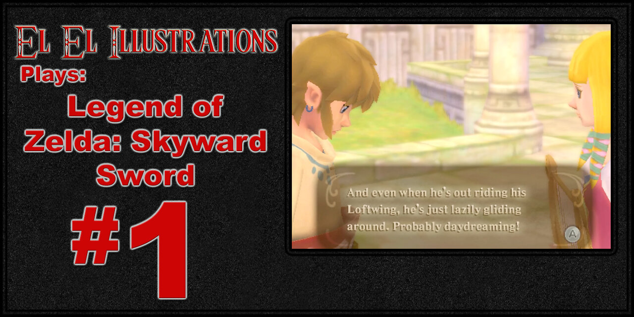 El El Plays The Legend of Zelda: Skyward Sword Episode 1: Legend of Tutorial