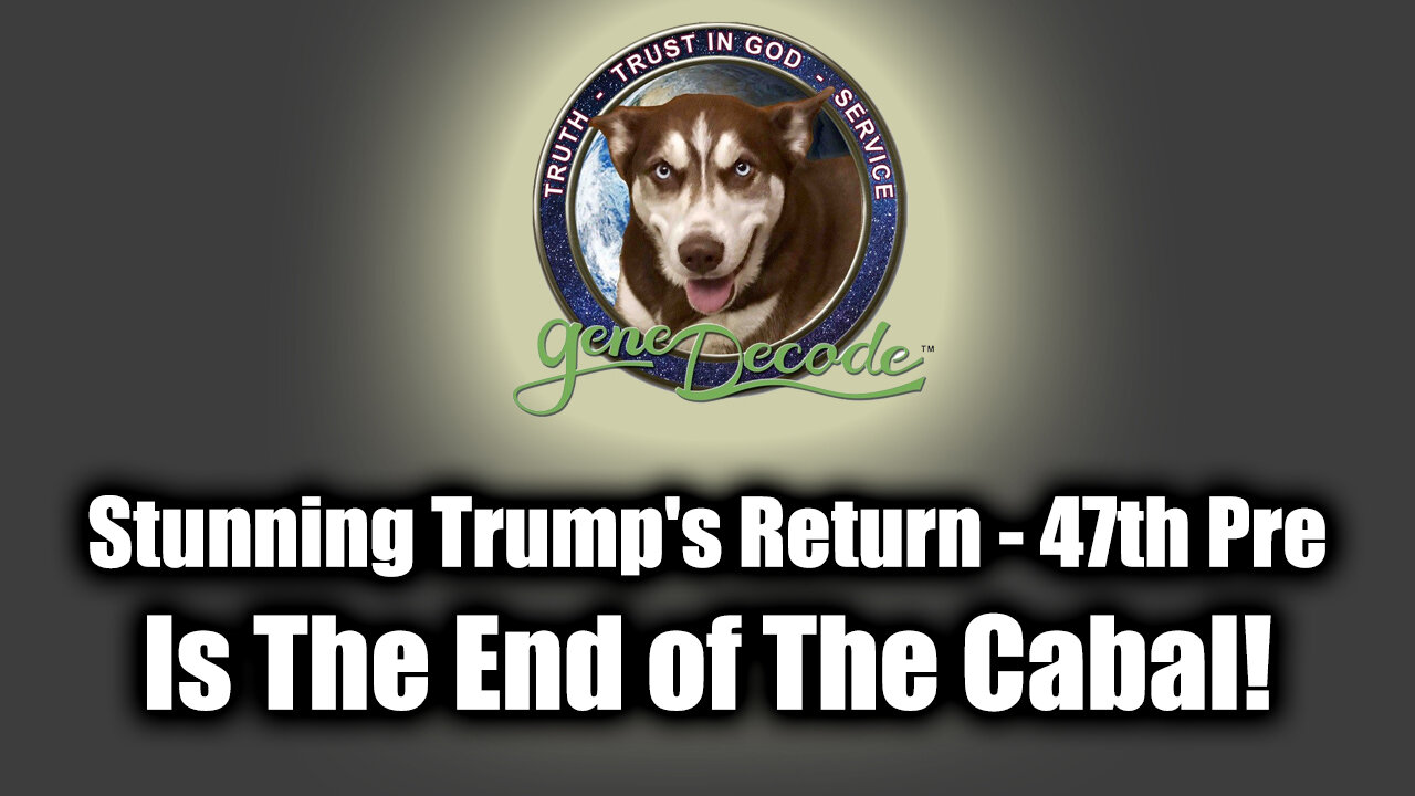 Gene Decode "Stunning Trump's Return - 47th Pres" - Is The End of The Cabal!