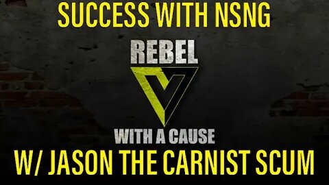 Success With NSNG w/ Jason "The Carnist Scum"