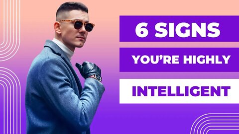 6 Signs You're More Intelligent Than You Think According to Experts