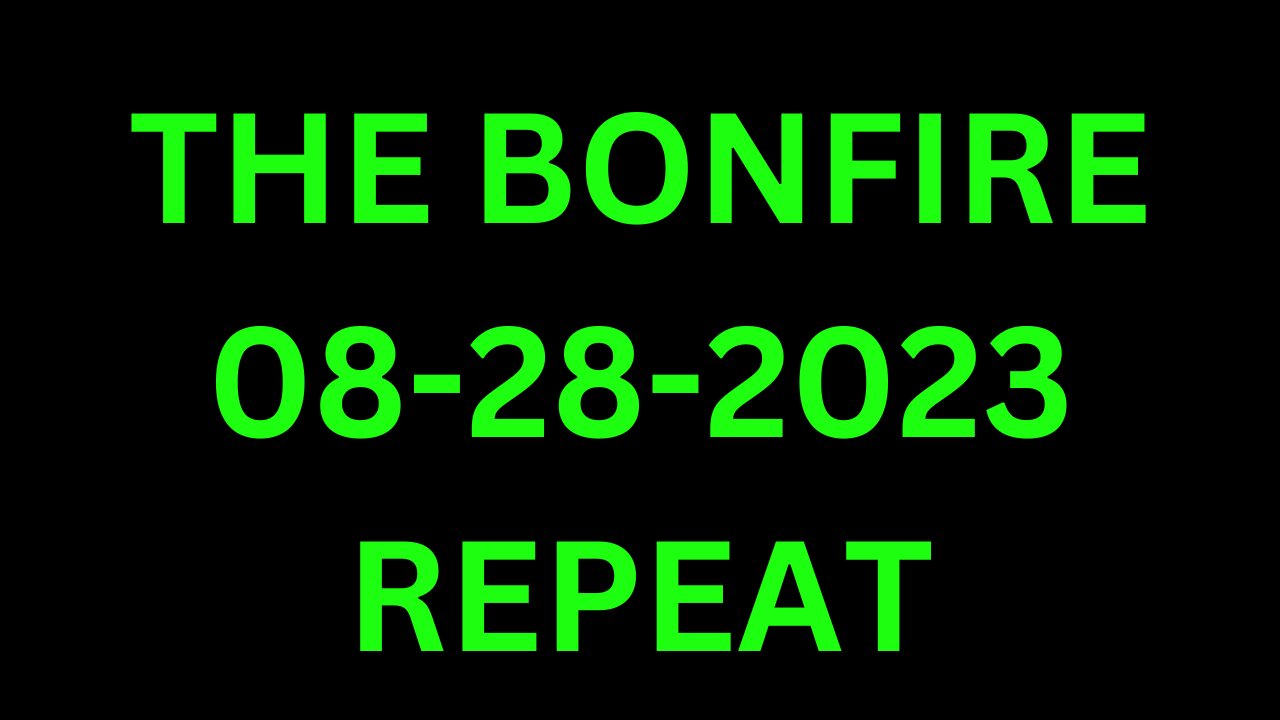 The Bonfire - 08/28/2023 - REPEAT