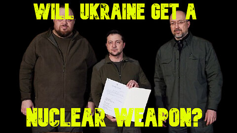 Will Ukraine Get a Nuclear Weapon? COI #717