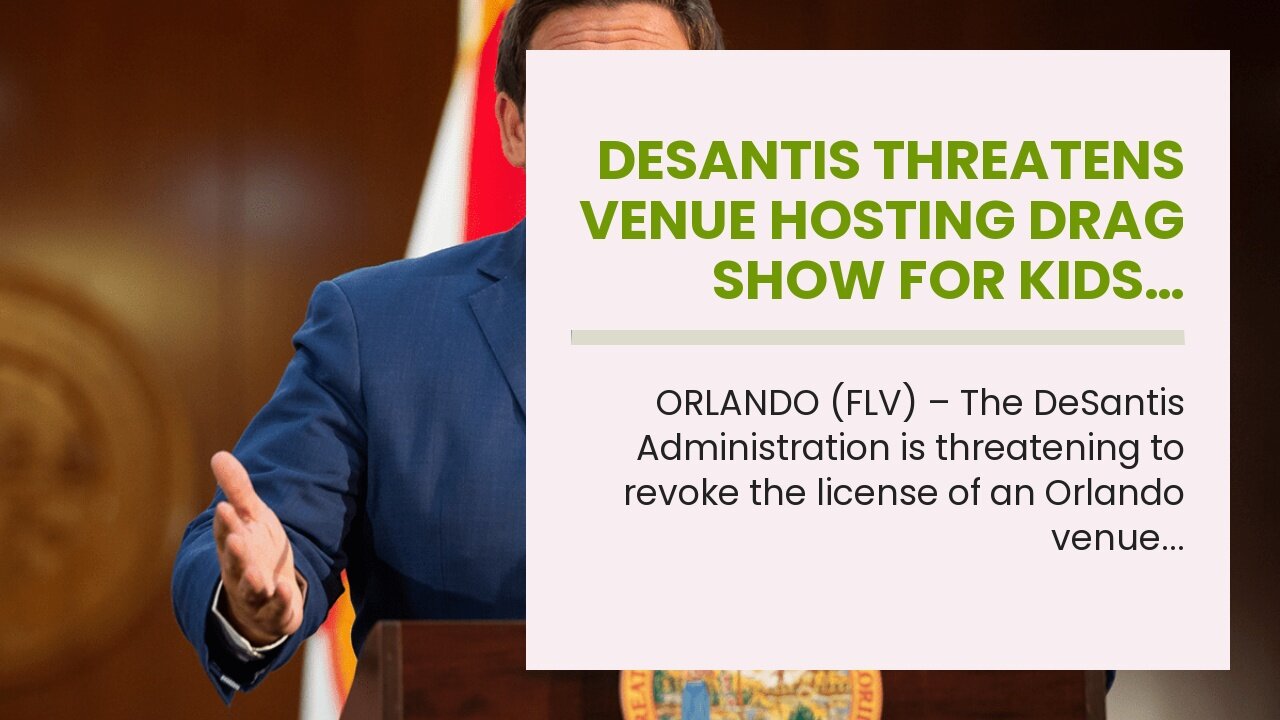 DeSantis threatens venue hosting Drag show for kids…