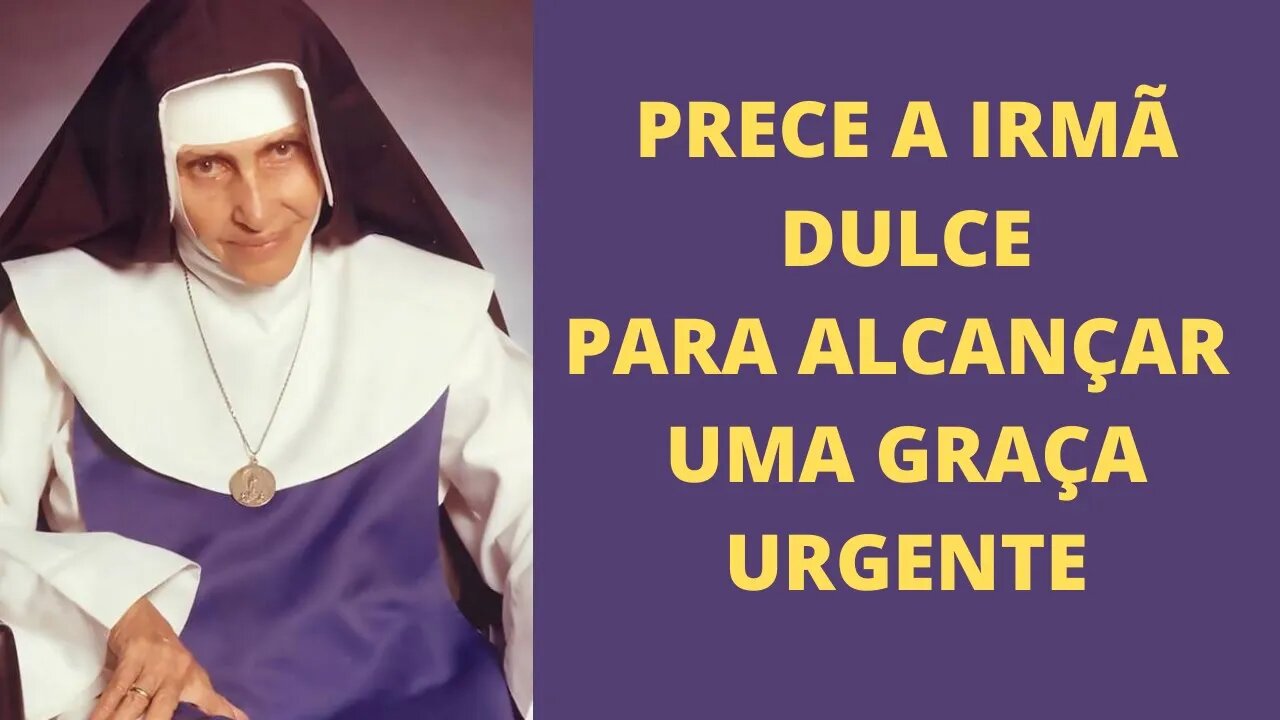 Prece a Irmã Dulce para alcançar uma Graça Urgente