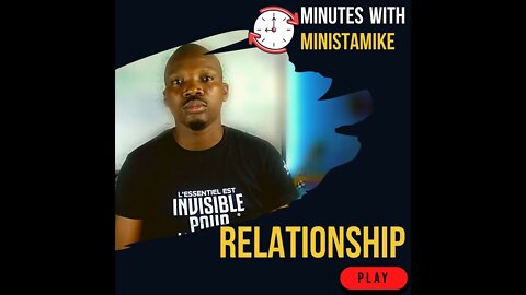 RELATIONSHIP - Minutes With MinistaMike, FREE COACHING VIDEO