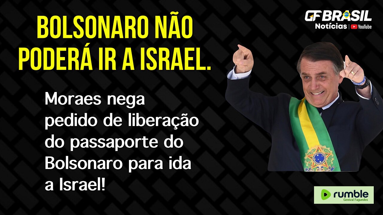 Moraes nega pedido de liberação do passaporte do Bolsonaro para ida a Israel!