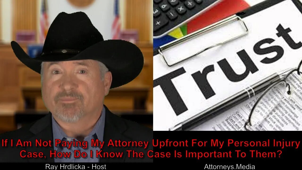 If I Am Not Paying My Attorney Upfront For My Personal Injury Case, How Do I Know The Case Is Import