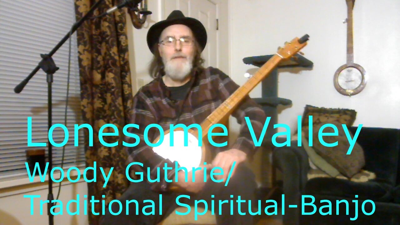 Lonesome Valley {Woody Guthrie Version} {Clawhammer Banjo}