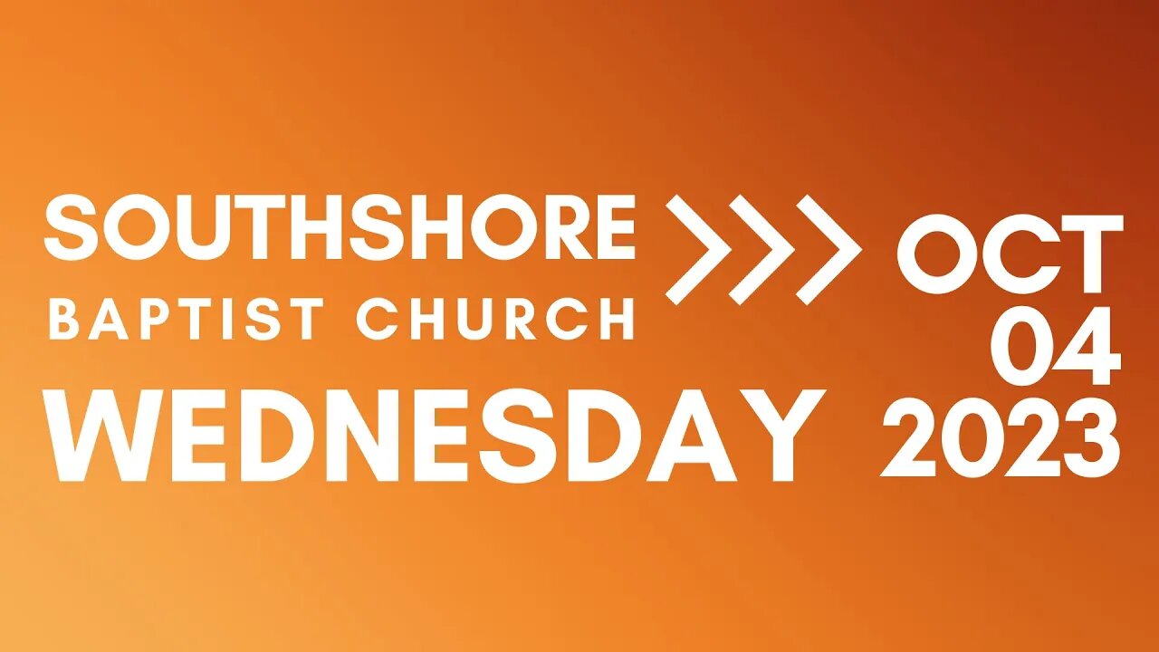 Wednesday Evening Oct 4, 2023 I Pastor Jayme Jackson I Southshore Baptist Church