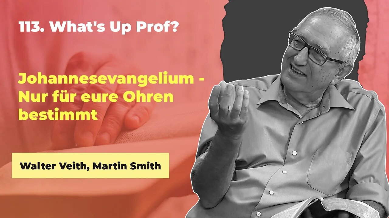 113. Johannesevangelium - Nur für eure Ohren bestimmt # Walter Veith, Martin Smith # What's Up Prof?