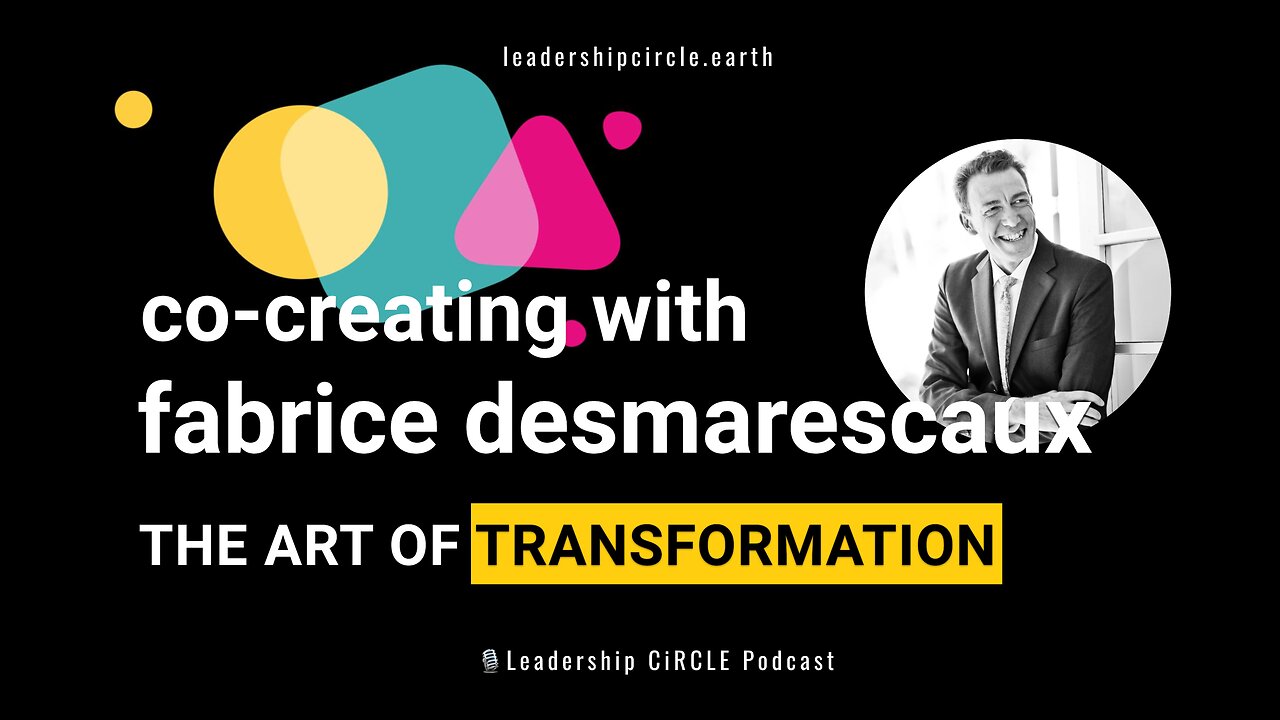 Co-Creating with Fabrice Desmarescaux: Authentic Leadership and the Art of Transformation