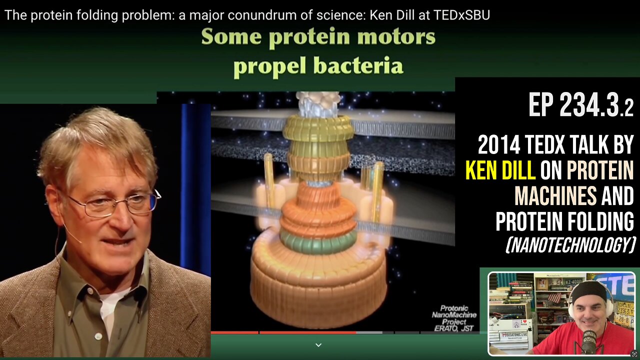 Ep 234.3: 2014 TEDx talk by Ken Dill on protein machines and protein folding (nanotechnology)