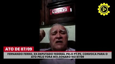 Fernando Ferro, ex-deputado federal pelo PT-PE, convoca ato Fora Bolsonaro no 07/09