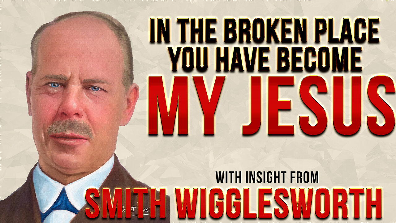 Smith Wigglesworth's insight into Finding My Jesus in the Secret Place in our Darkest Hour