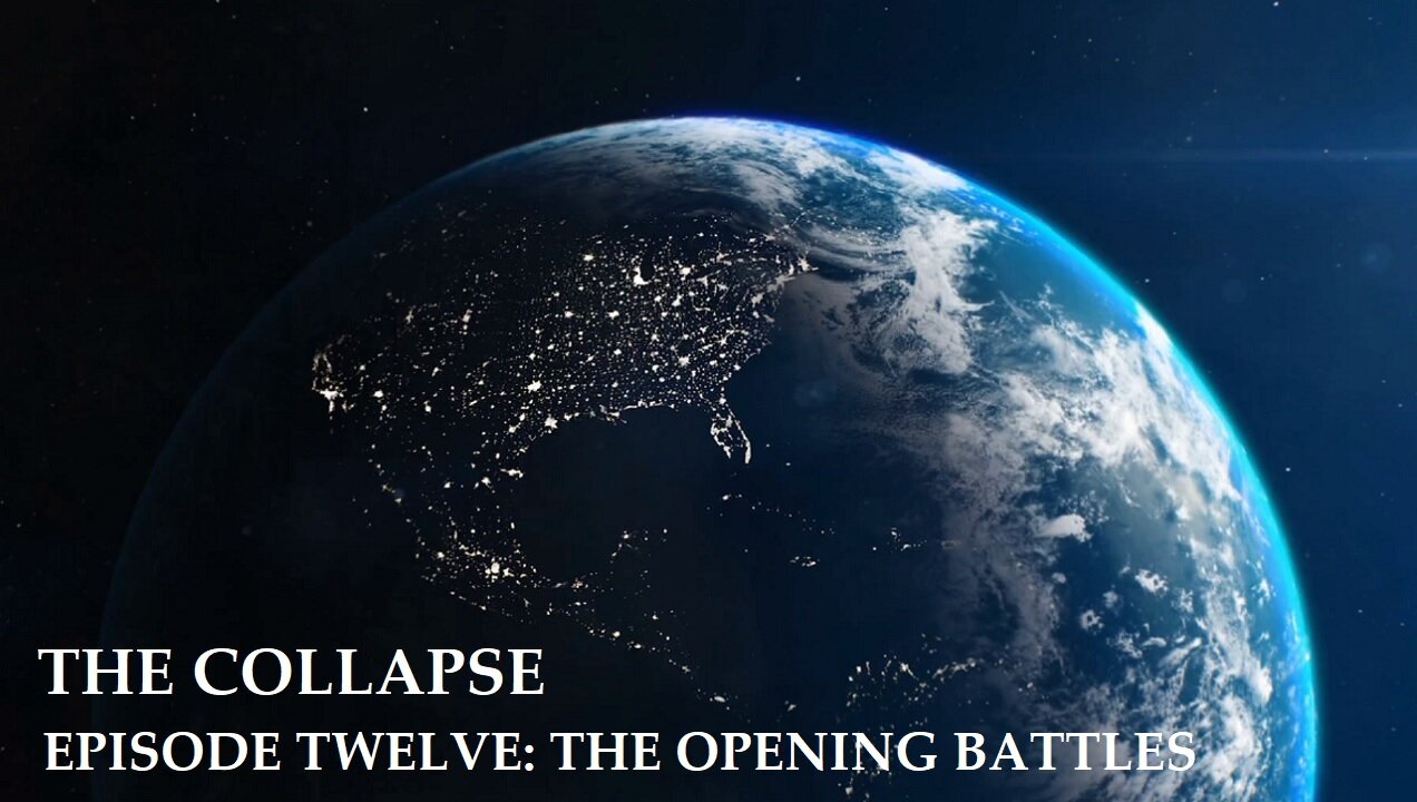 The Collapse: The Opening Battles (S1E12)