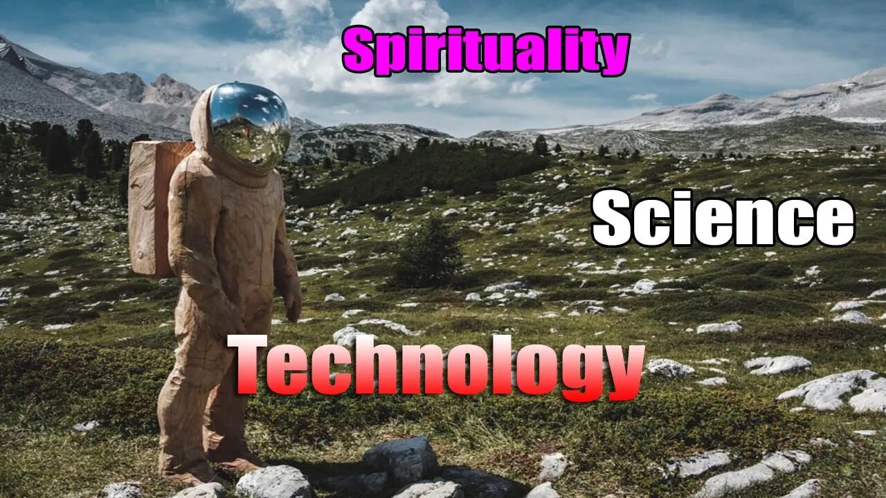 Science, Technology & Spirituality Are Not At Odds