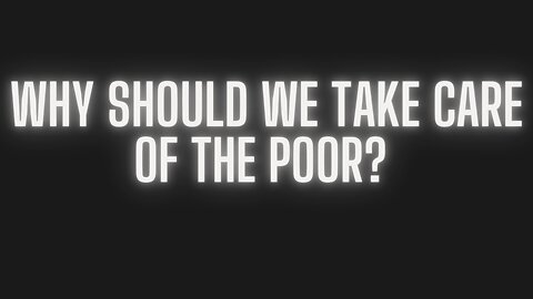 Why Should We Take Care of The Poor