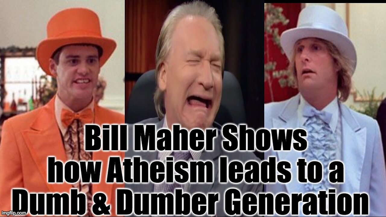 Bill Maher Shows How Dumb Atheism Is