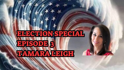 Election Special – Episode 3 - Tamara Leigh