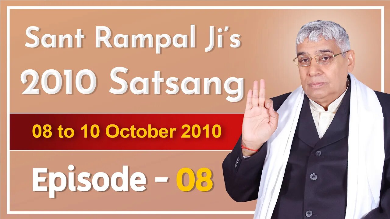 Sant Rampal Ji's 2010 Satsang | 08 to 10 October 2010 HD | Episode - 08 | SATLOK ASHRAM