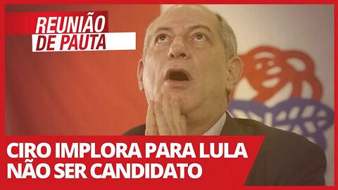 Ciro implora para Lula não ser candidato - Reunião de Pauta nº 701 - 06/04/21