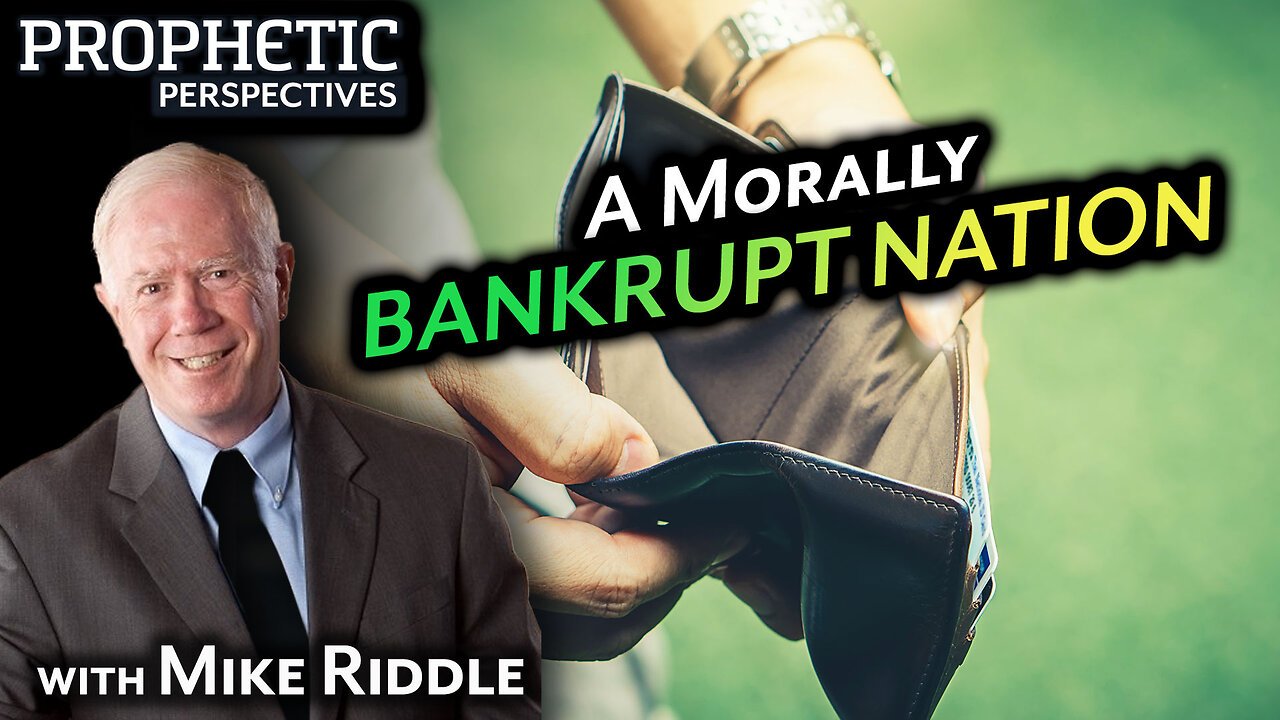 A Morally BANKRUPT NATION | Guest: Mike Riddle