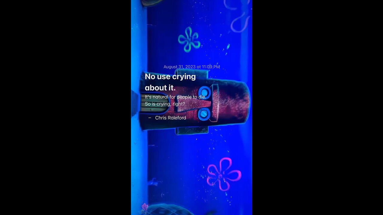 So is crying, right? - Chris Raleford