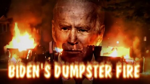 Biden's Dumpster Fire