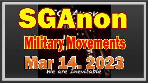 SG Anon HUGE Intel 3/14/23: Military Movements