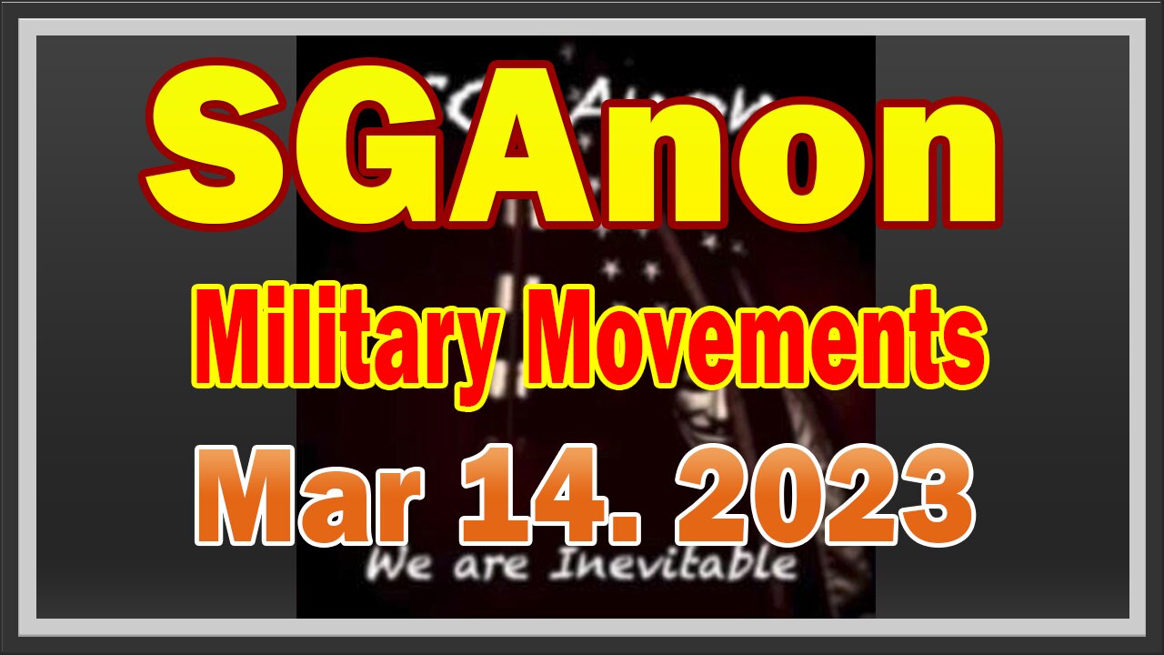 SG Anon HUGE Intel 3/14/23: Military Movements