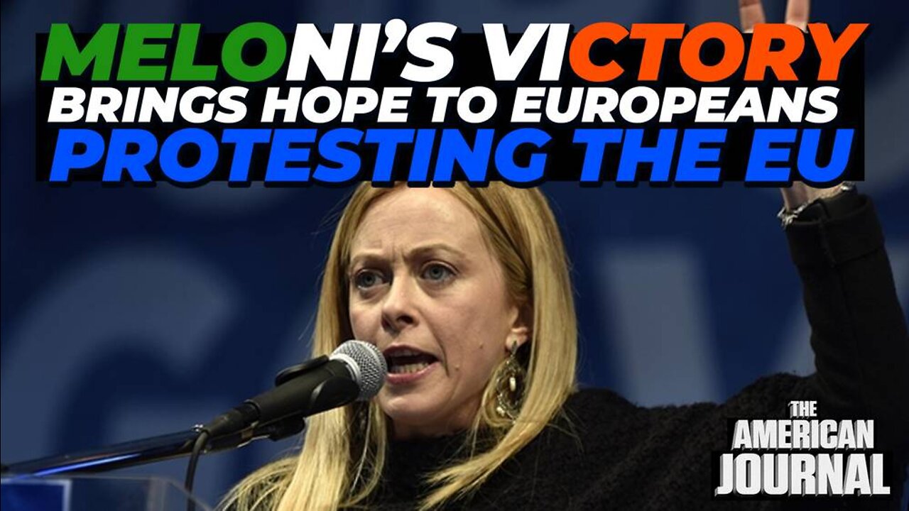 Meloni’s Right Wing Alliance Victory Brings Hope To Europeans Protesting The EU