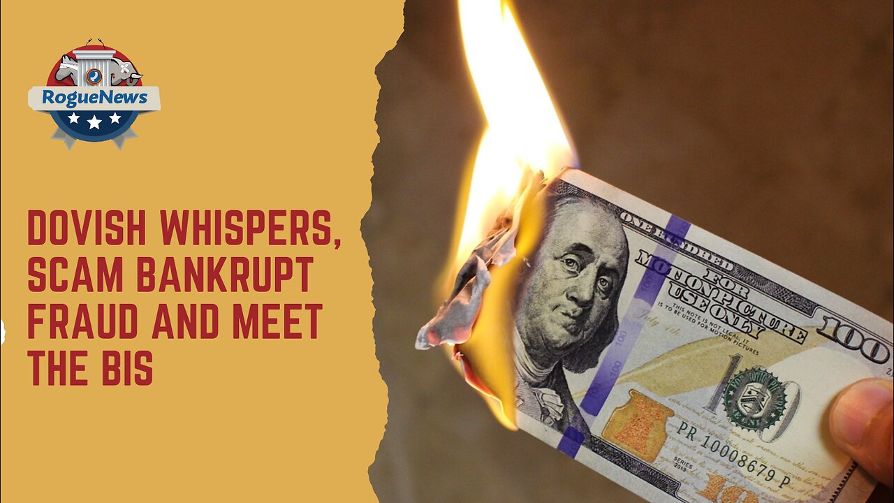 Dovish Whispers, Scam Bankrupt Fraud, and Meet the BIS
