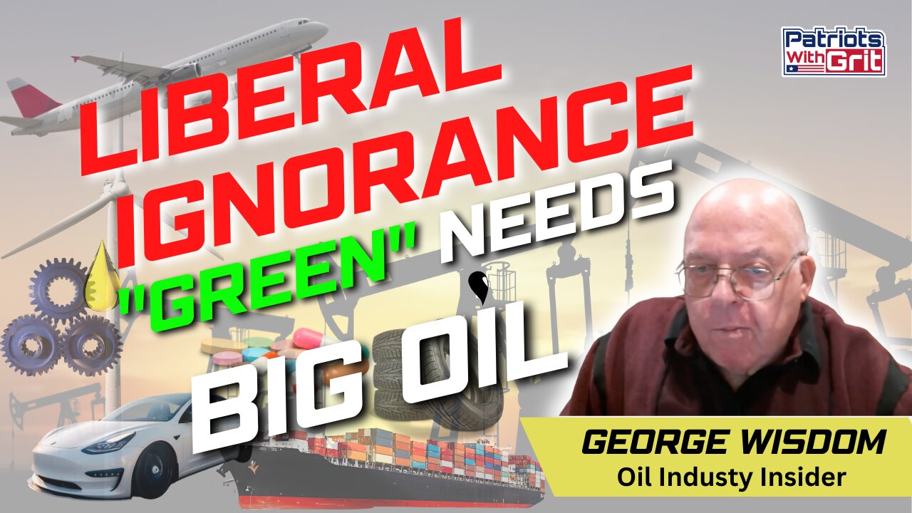 Big Oil Is Still Your Solution-Forget Climate Change, The Green New Deal & Whining Environmentalists | George Wisdom