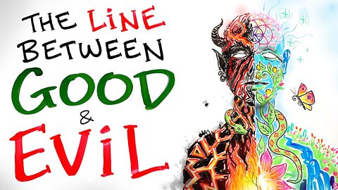 Where is the Line Between GOOD & EVIL?