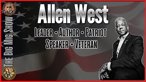Veteran, Patriot, Leader, Author Allen West joins The Big Mig Show |EP446