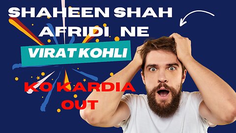SHAHEEN SHAH AFRIDI OUT VIRAT KOHLI Pakistan vs ind Asia cup 2023