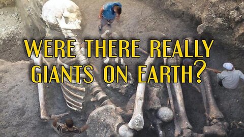 WERE THERE REALLY GIANTS ON EARTH?