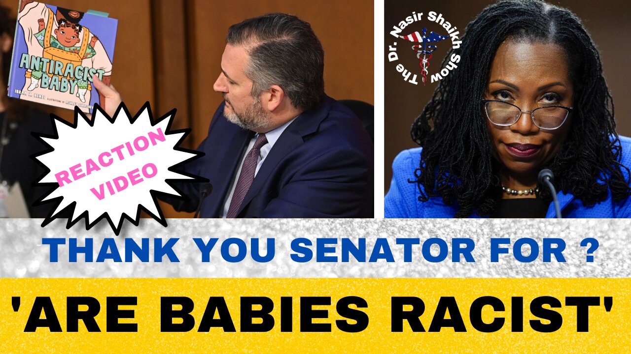 REACTION VIDEO Ted Cruz ASKS Judge Ketanji Brown: Do You Really Believe Babies Are Racist