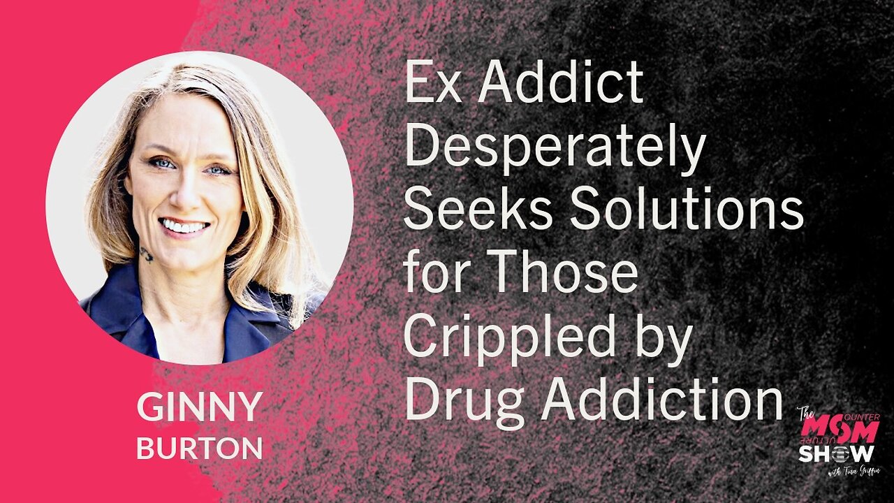 Ep. 662 - Ex Addict Desperately Seeks Solutions for Those Crippled by Drug Addiction - Ginny Burton