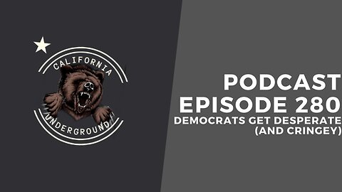 Ep. 280: Democrats Get Desperate (And Cringey)