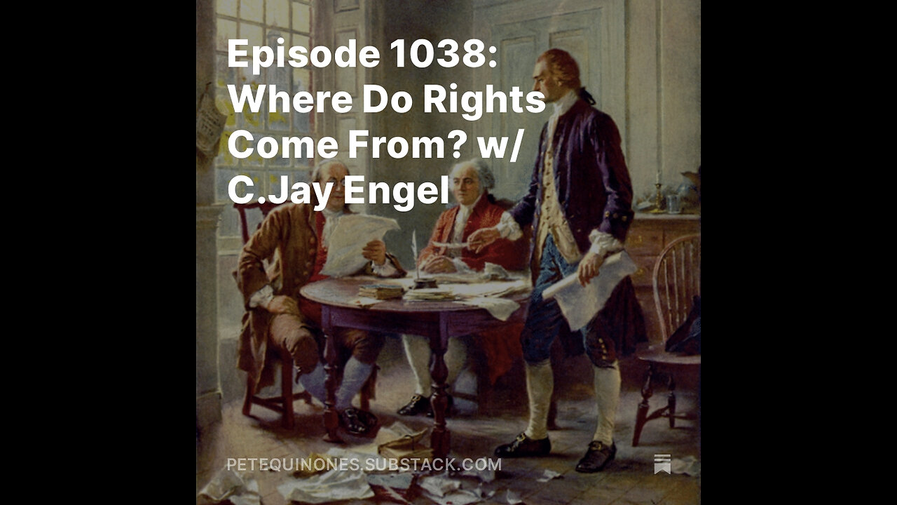 Episode 1038: Where Do Rights Come From? w/ C.Jay Engel