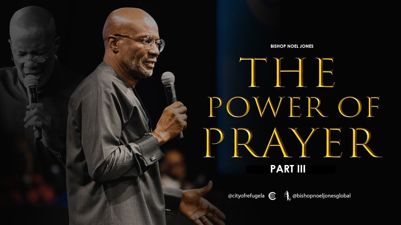 BISHOP NOEL JONES - POWER OF PRAYER (PART 3)