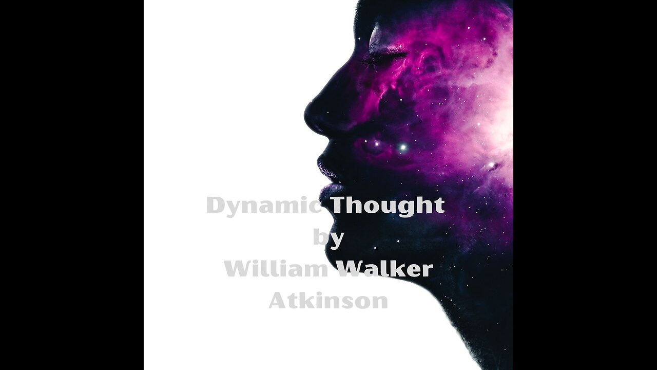 17 Chapter 16 Thought in Action - Dynamic Thoughts by William Walker Atkinson