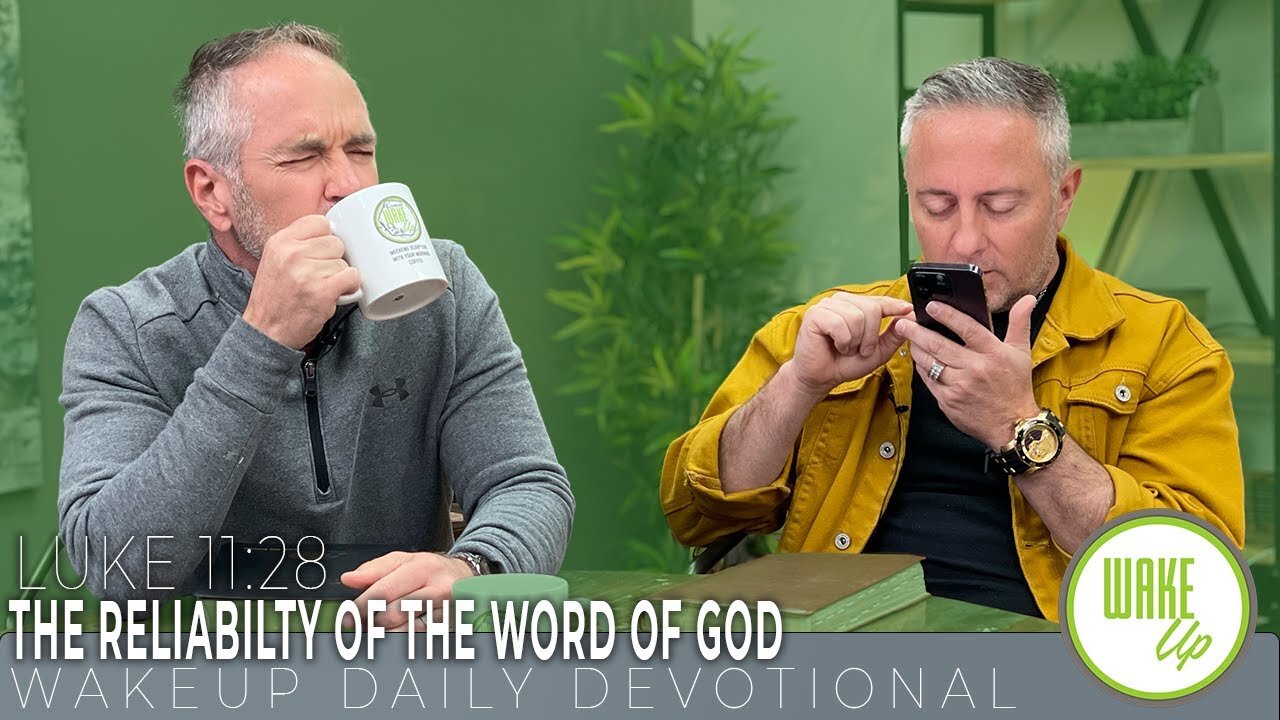 WakeUp Daily Devotional | The Reliability of the Word of God | Luke 11:28