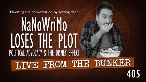 Live From the Bunker 405: NaNoWriMo Loses The Plot