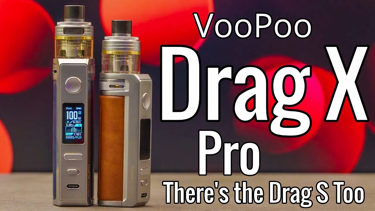 VooPoo Drag X Pro & the S too