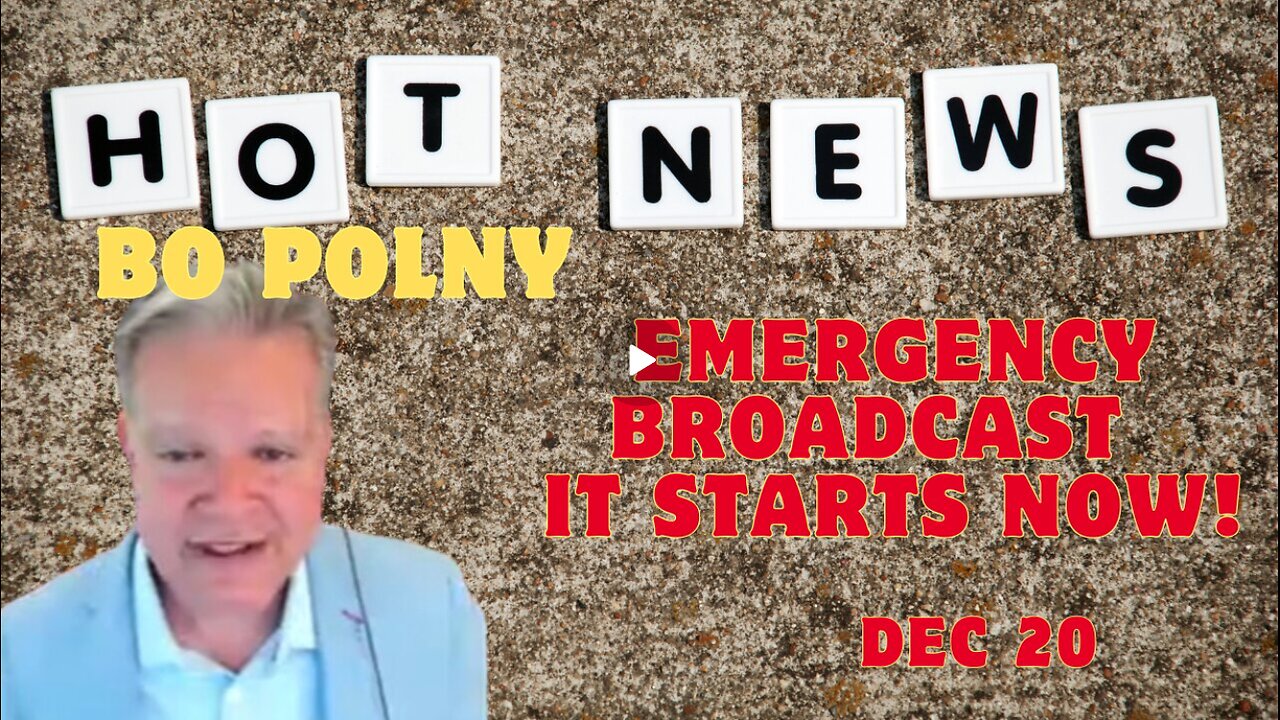 BO POLNY- EMERGENCY Broadcast - IT Starts NOW!!! Dec 20.